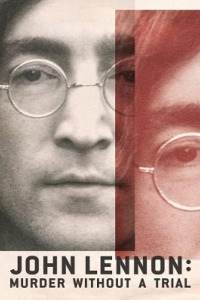 Джон Леннон: Убийство без суда (2023)